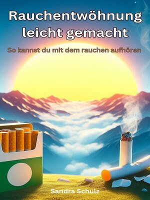 cover image of Rauchentwöhnung leicht gemacht, So kannst du mit dem rauchen aufhöhren